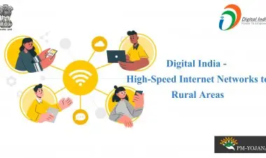 Digital India - High-Speed Internet Networks to Rural Areas