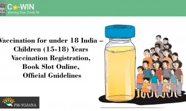 18 वर्ष से कम आयु के बच्चों के लिए टीकाकरण (15-18) वर्ष टीकाकरण पंजीकरण, बुक स्लॉट ऑनलाइन, आधिकारिक दिशानिर्देश