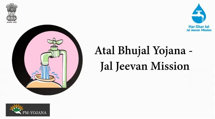 Atal Bhujal Yojana - Jal Jeevan Mission