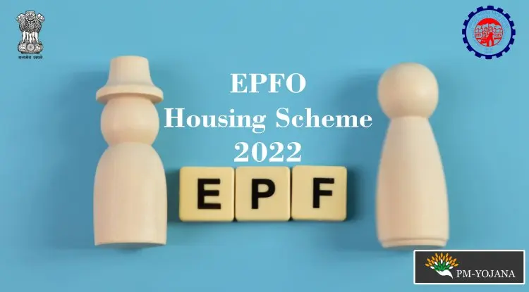EPFO Housing Scheme 2022 – How to Withdraw 90% of PF to buy