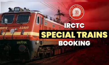 IRCTC Special Trains: Full List, Route, Schedule, Online Booking Started