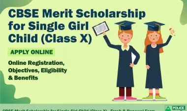 சிபிஎஸ்இ ஒற்றைப் பெண் குழந்தை உதவித்தொகை திட்டம்: எப்படி விண்ணப்பிப்பது, தகுதி மற்றும் காலக்கெடு