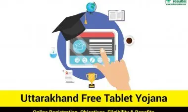 উত্তরাখণ্ড ফ্রি ট্যাবলেট স্কিম ২০২২: কিভাবে আবেদন করবেন, যোগ্যতা, এবং অনলাইনে নিবন্ধন করুন