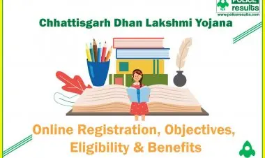 Application form, eligibility requirements, and selection criteria for the Chhattisgarh Dhana Lakshmi Yojana 2022